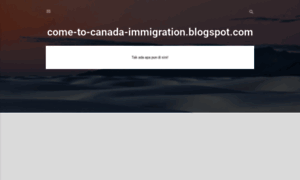 Come-to-canada-immigration.blogspot.com thumbnail