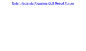 Hacienda-riquelme-golf-forum.com thumbnail