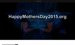 Happymothersday2015.org thumbnail