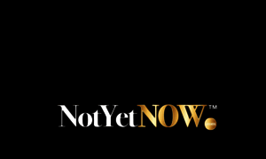 Notyetnow.com thumbnail