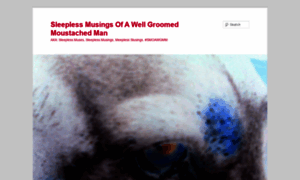 Sleeplessmusingsofawellgroomedmoustachedman.wordpress.com thumbnail