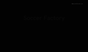 Soccerfactoryinc.com thumbnail