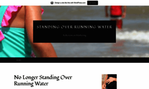 Standingoverrunningwater.wordpress.com thumbnail