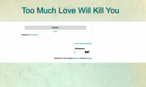 Too-much-love-will-kill-you.blogspot.com thumbnail