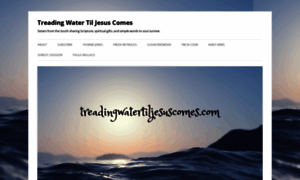 Treadingwatertiljesuscomes.com thumbnail