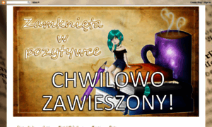 Zamknietawpozytywce.blogspot.com thumbnail